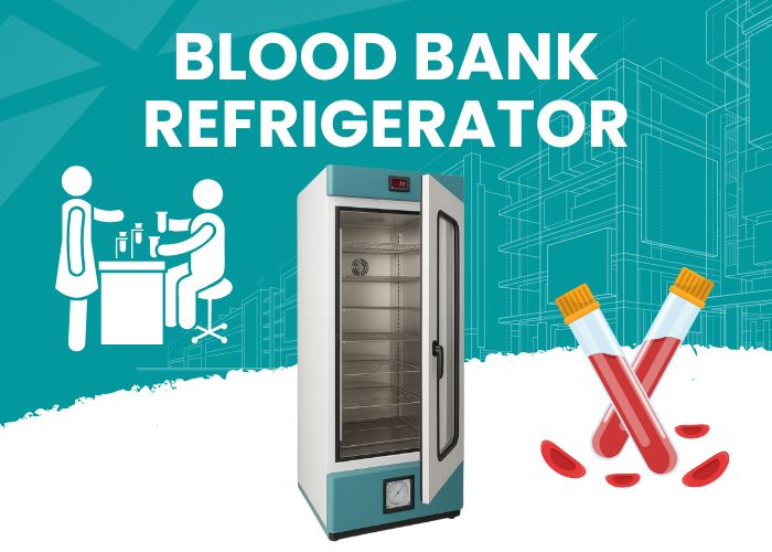 Blood Bank refrigerator Manufacturer​