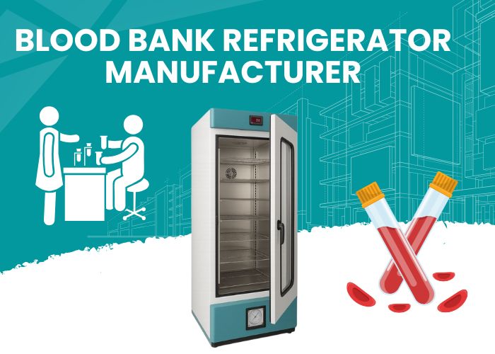 Blood Bank refrigerator Manufacturer​​
