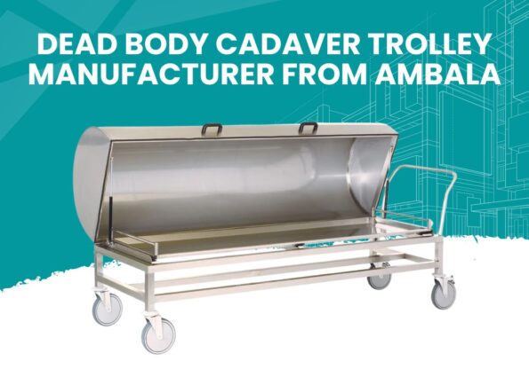 Dead body cadaver Trolley Manufacturer from Ambala