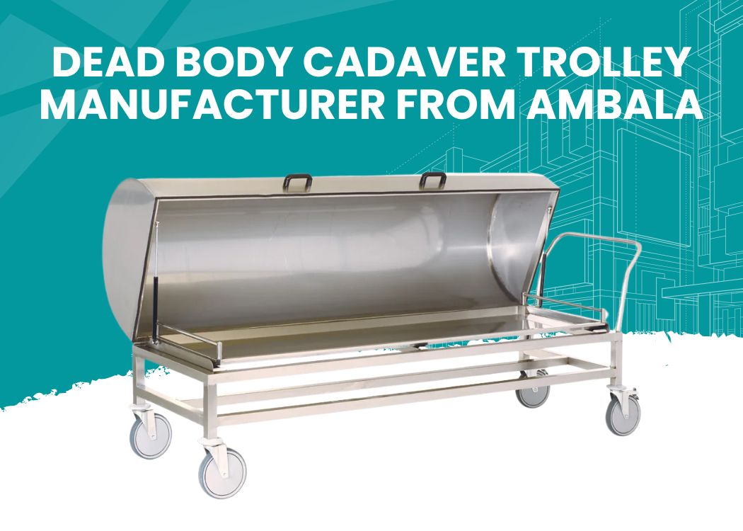 Dead body cadaver Trolley Manufacturer from Ambala