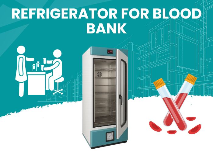 Refrigerator for Blood Bank​