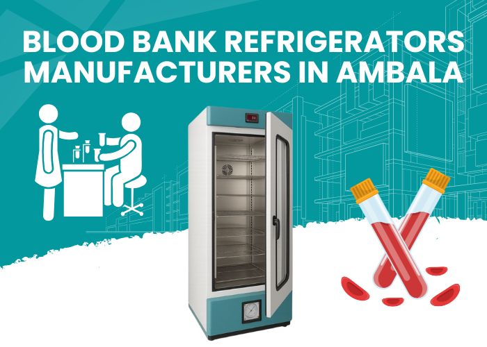 Blood Bank Refrigerators Manufacturers in Ambala